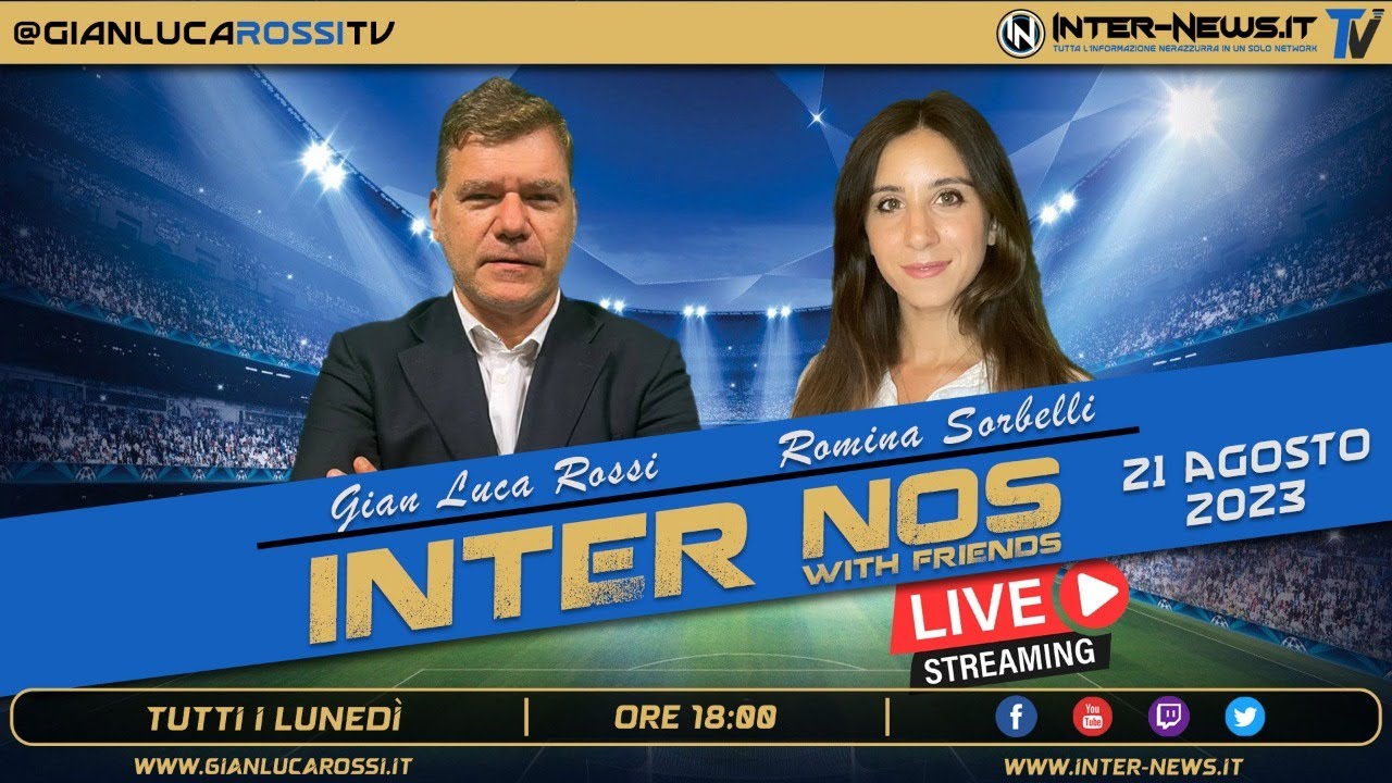 INTER NOS LIVE – Con Gian Luca Rossi e Romina Sorbelli – 21 agosto 2023