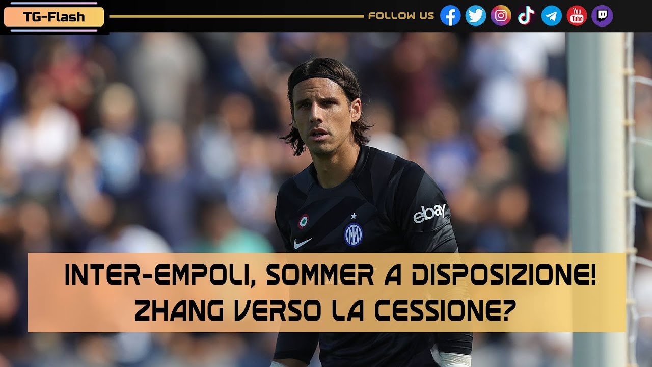 Inter-Empoli, Sommer a disposizione! Zhang verso la cessione? | TG Flash Inter-News