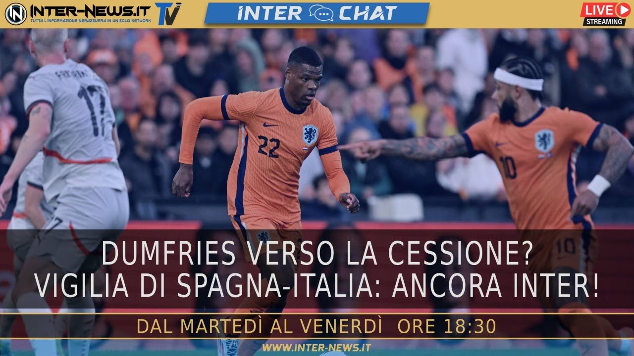 Dumfries verso la cessione? Vigilia di Spagna-Italia: ancora Inter! | Inter Chat LIVE su Inter-News