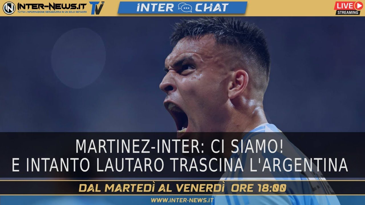 Martinez-Inter: ci siamo! E intanto Lautaro trascina l’Argentina | Inter Chat LIVE su Inter-News