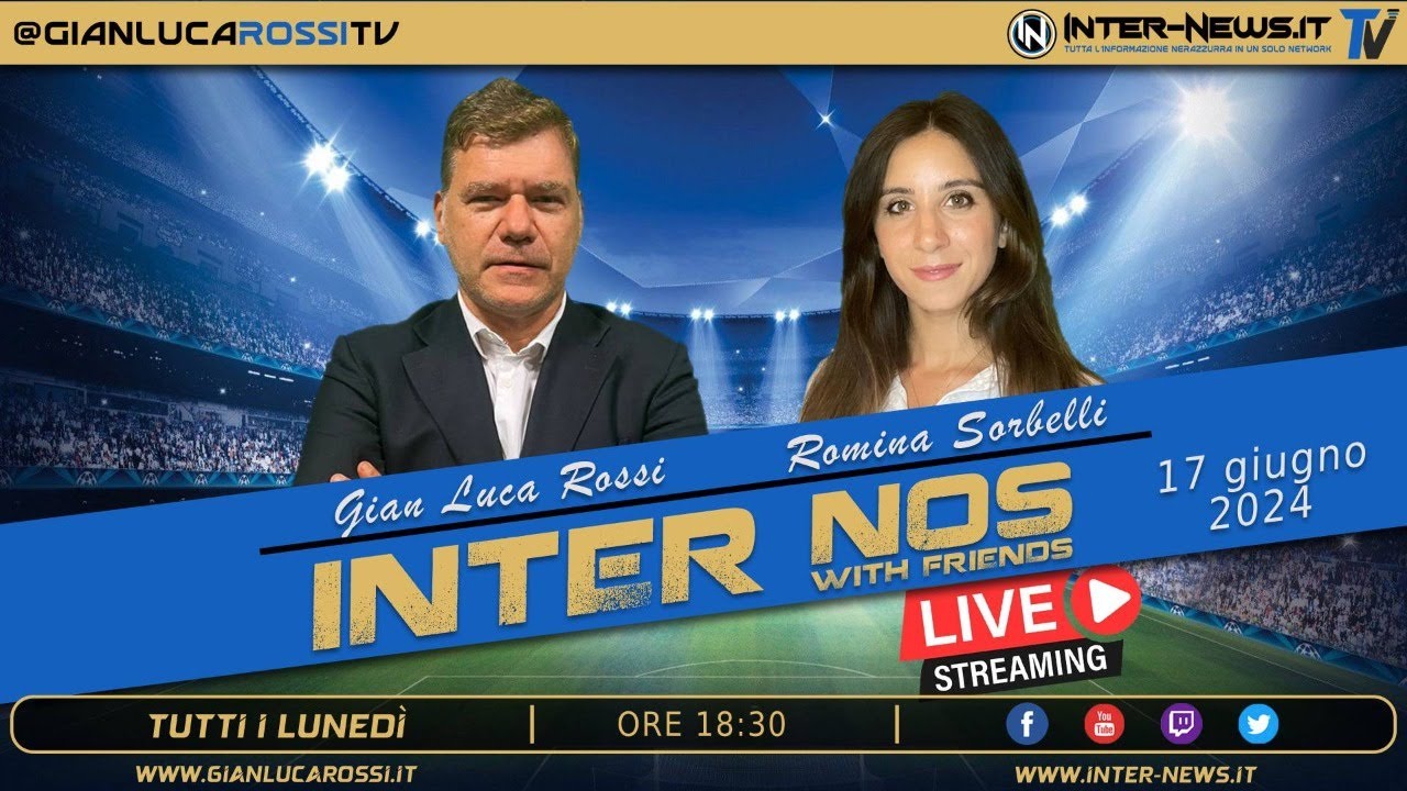 INTER NOS LIVE – Con Gian Luca Rossi e Romina Sorbelli –  17 giugno 2024