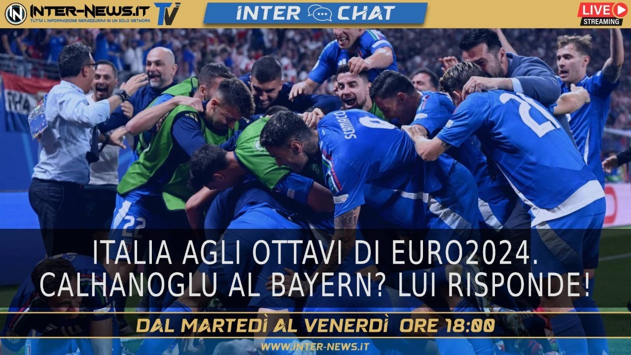 Italia agli ottavi di Euro 2024. Calhanoglu al Bayern? Lui risponde! | Inter Chat LIVE