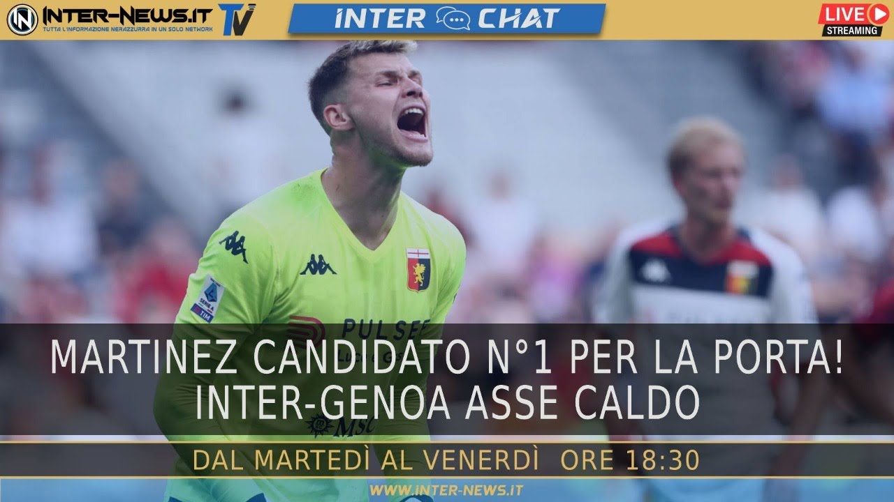 Martinez candidato n°1 per la porta! Inter-Genoa asse caldo | Inter Chat LIVE su Inter-News