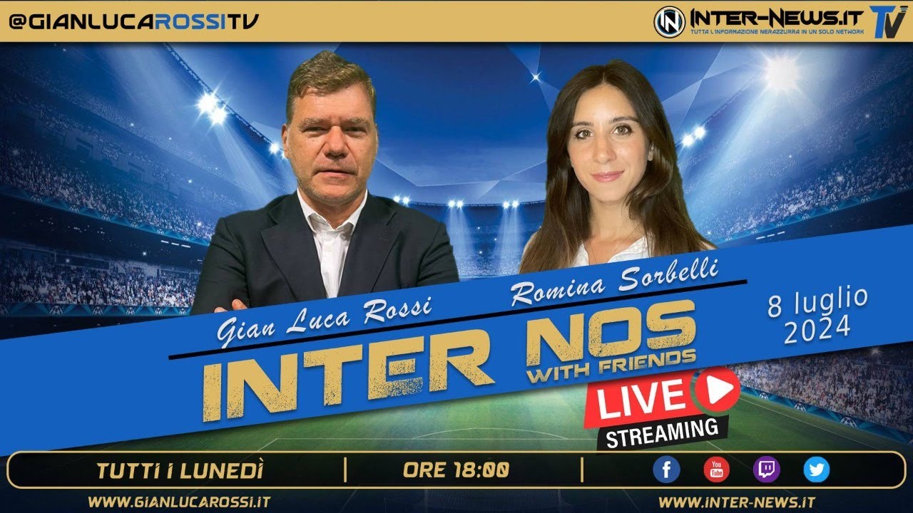 INTER NOS LIVE – Con Gian Luca Rossi e Romina Sorbelli – 8 luglio 2024