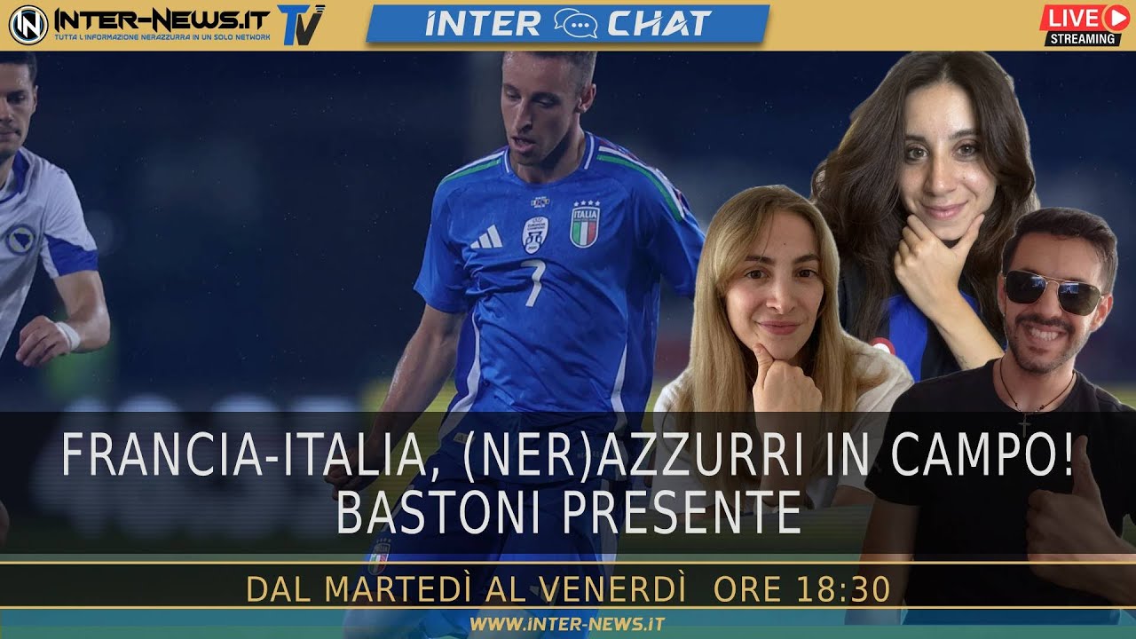 Francia-Italia, (ner)azzurri in campo! Bastoni presente | Inter Chat LIVE su Inter-News.it